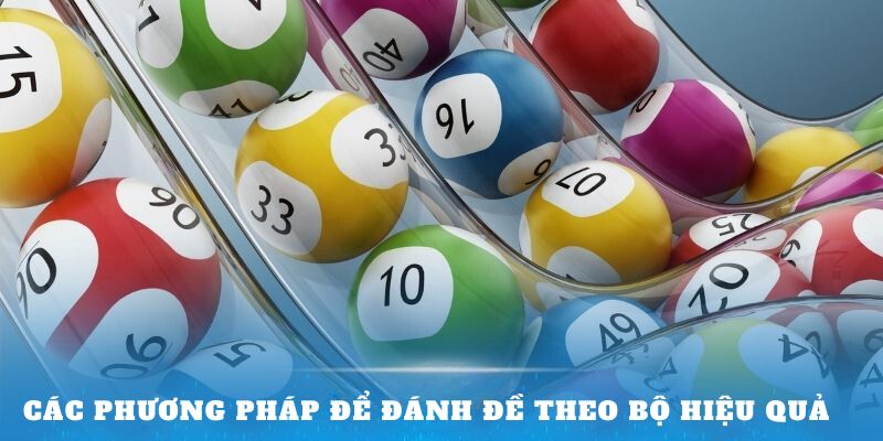 Các phương pháp để đánh đề theo bộ hiệu quả