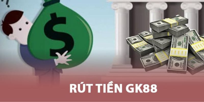 Hướng dẫn các thao tác rút tiền GK88 đơn giản cho tân thủ