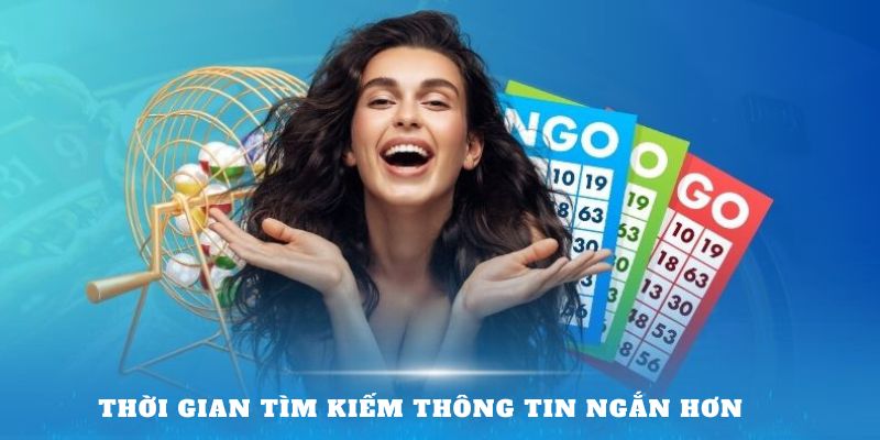 Thời gian tìm kiếm thông tin ngắn hơn