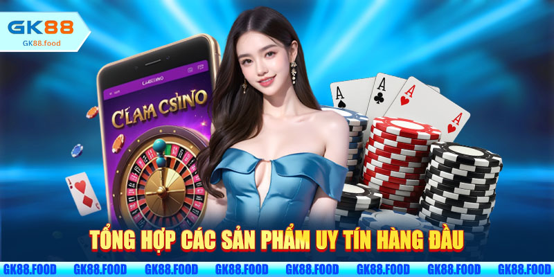 Tổng hợp các sản phẩm uy tín