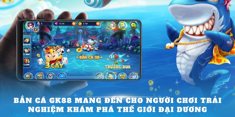 Tổng quan về game bắn cá GK88